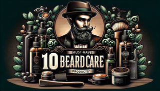 Top 10 must have beard care products