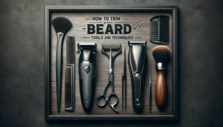 How to Trim Your Beard Like a Pro: Tools and Techniques